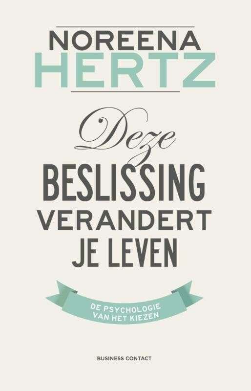 Deze beslissing verandert je leven: de psychologie van het kiezen Business, Finance & Career