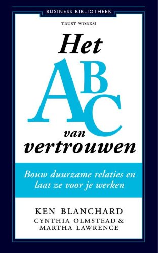 Het abc van vertrouwen: bouw duurzame relaties en laat ze voor je werken book