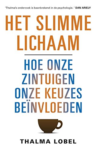 Het slimme lichaam: hoe onze zintuigen onze keuzes beïnvloeden book