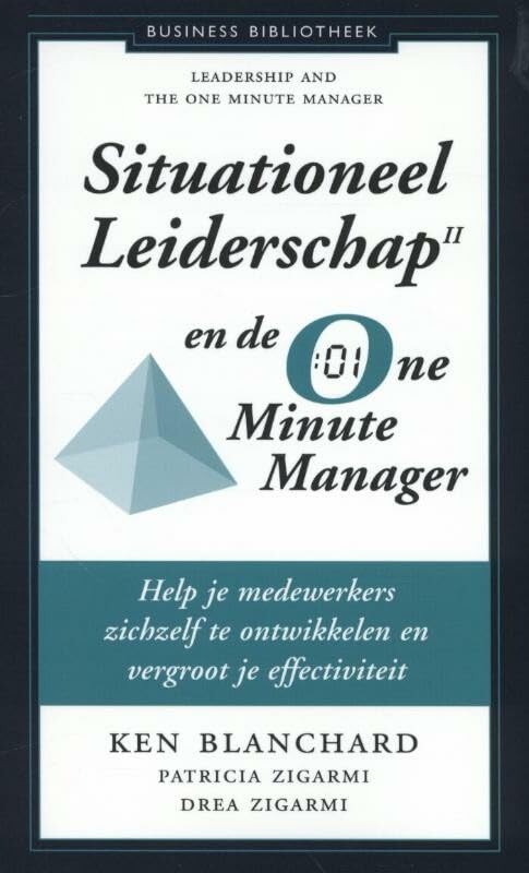 Situationeel leiderschap II en de one minute manager: help je medewerkers zichzelf te ontwikkelen en vergroot je effectiviteit (Business bibliotheek) Business, Finance & Career