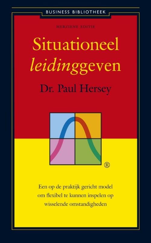 Situationeel leidinggeven: een op de praktijk gericht model om flexibel te kunnen inspelen op wisselende omstandigheden book