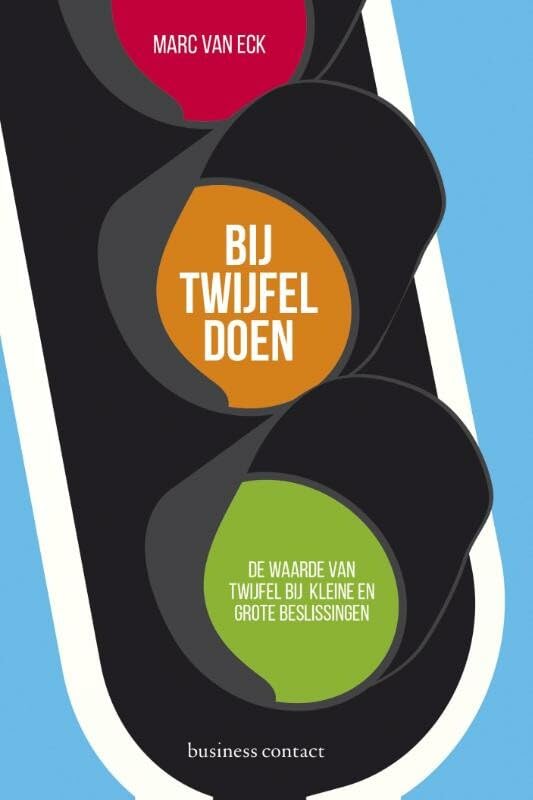 Bij twijfel doen: de waarde van twijfel bij kleine en grote beslissingen Social Sciences