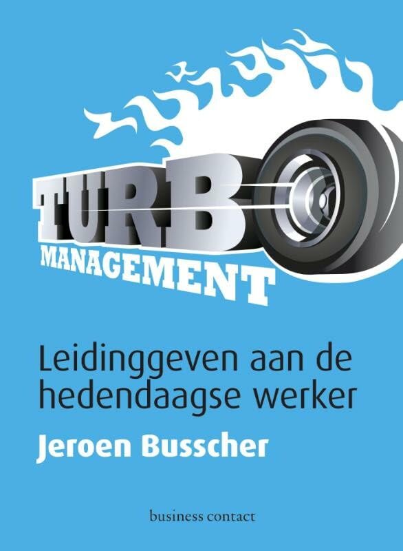 Turbomanagement: leidinggeven aan de hedendaagse werker book