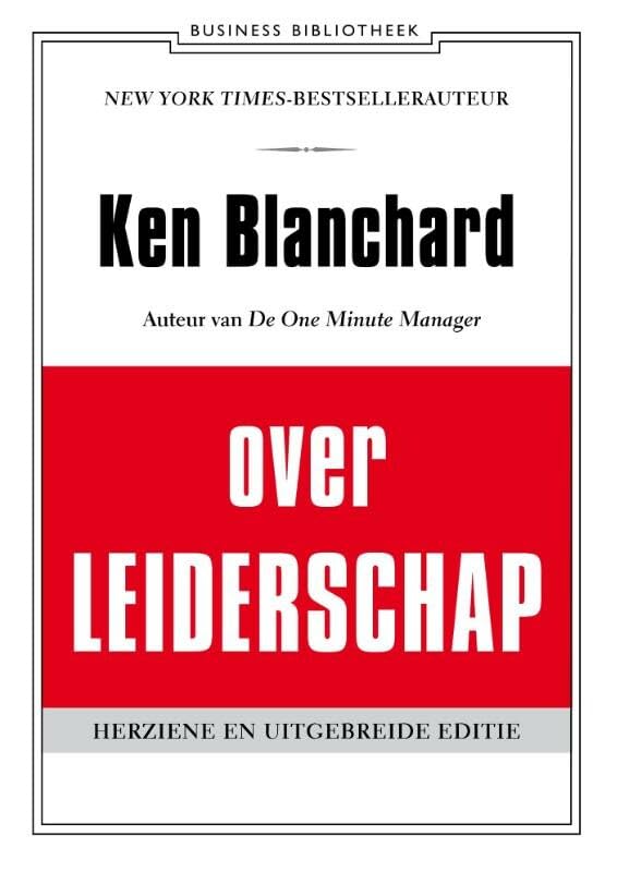 Ken Blanchard over leiderschap: leid jezelf en anderen naar inspirerende prestaties book