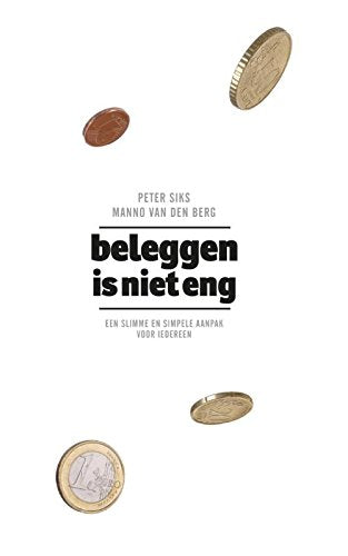 Beleggen is niet eng: een slimme en simpele aanpak voor iedereen Business, Finance & Career