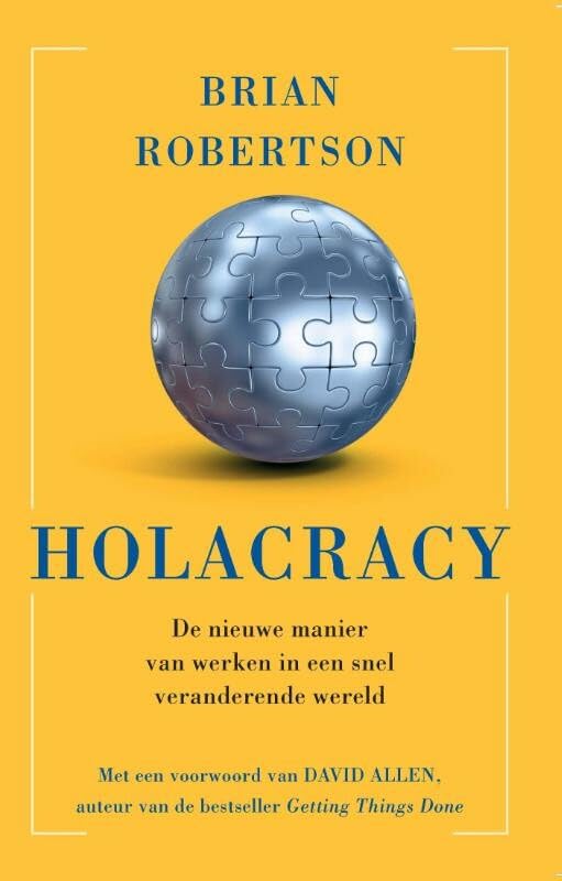 Holacracy: de nieuwe manier van werken in een snel veranderende wereld book