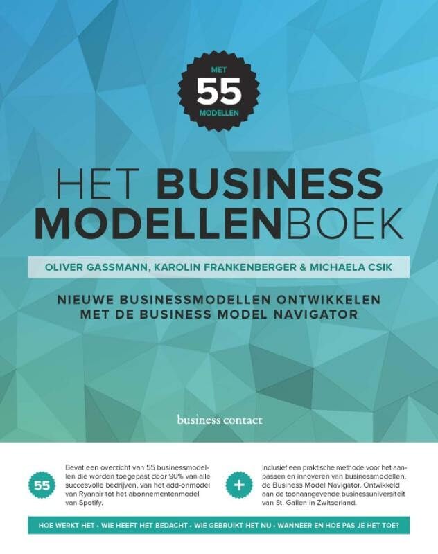 Het businessmodellenboek: nieuwe businessmodellen ontwikkelen met de Business Model Navigator : met 55 modellen book