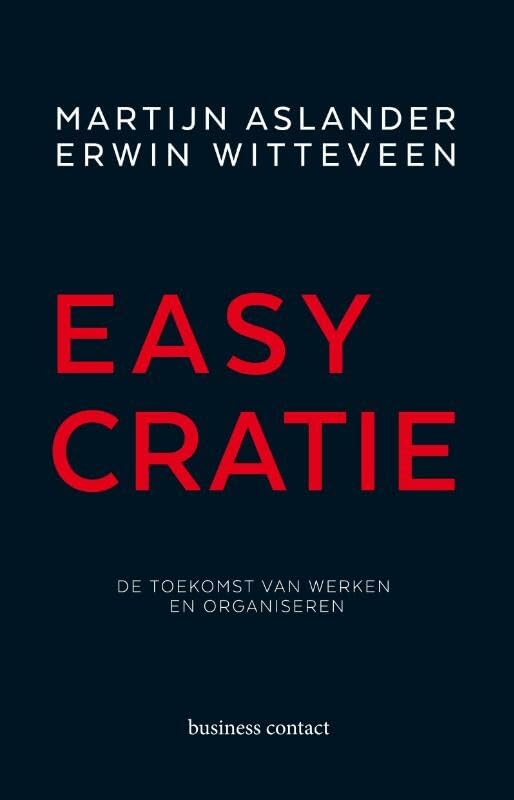 Easycratie: de toekomst van werken en organiseren Business, Finance & Career