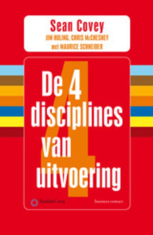De 4 disciplines van uitvoering: zo bereik je je waanzinnig belangrijke doelen book