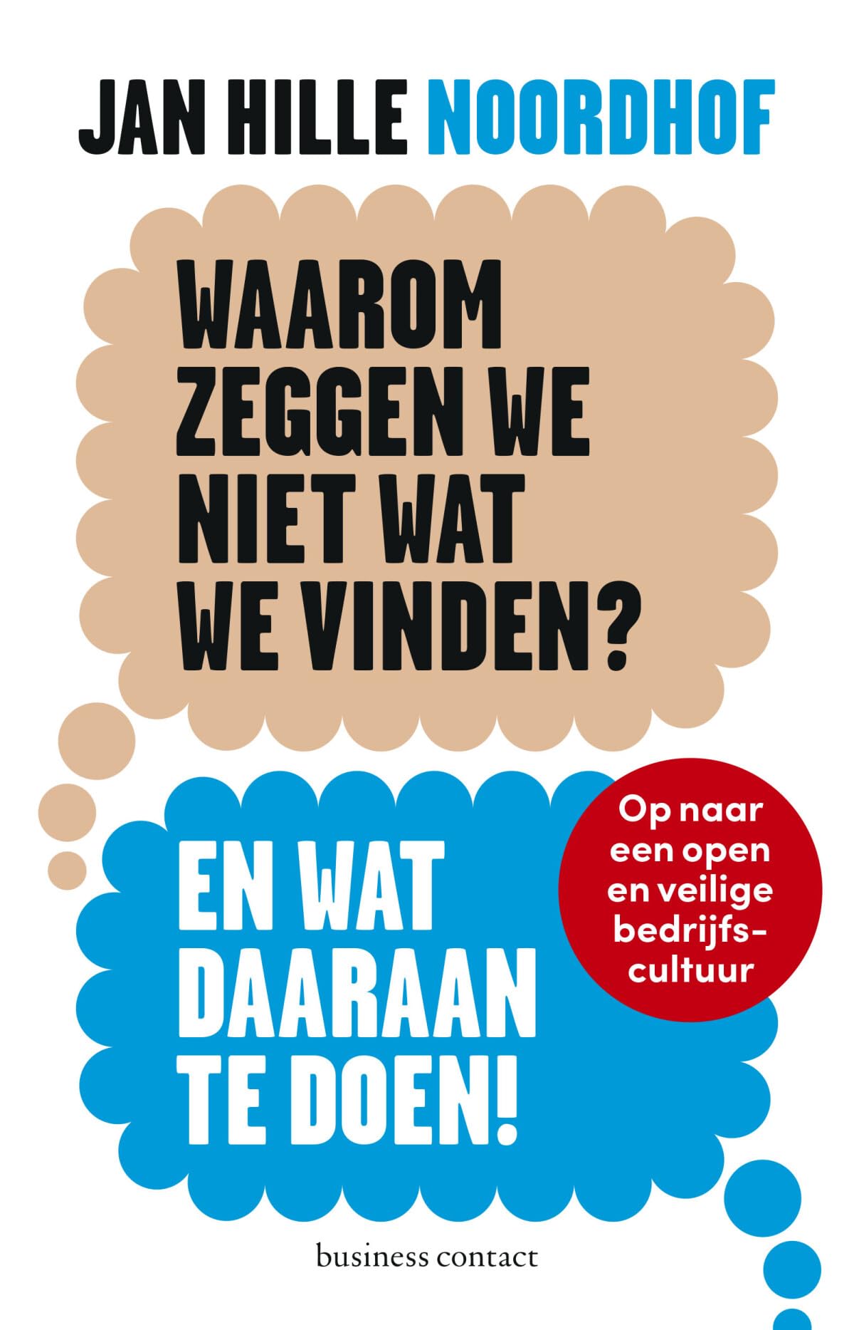 Waarom zeggen we niet wat we vinden?: en wat daaraan te doen : op naar een open en veilige bedrijfscultuur book