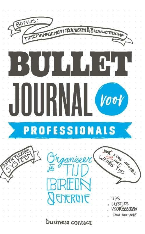 Bullet Journal voor professionals: Organiseer je tijd, brein en energie met plezier Business, Finance & Career
