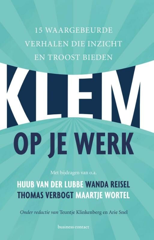 Klem op je werk: 15 waargebeurde verhalen die inzicht en troost bieden book