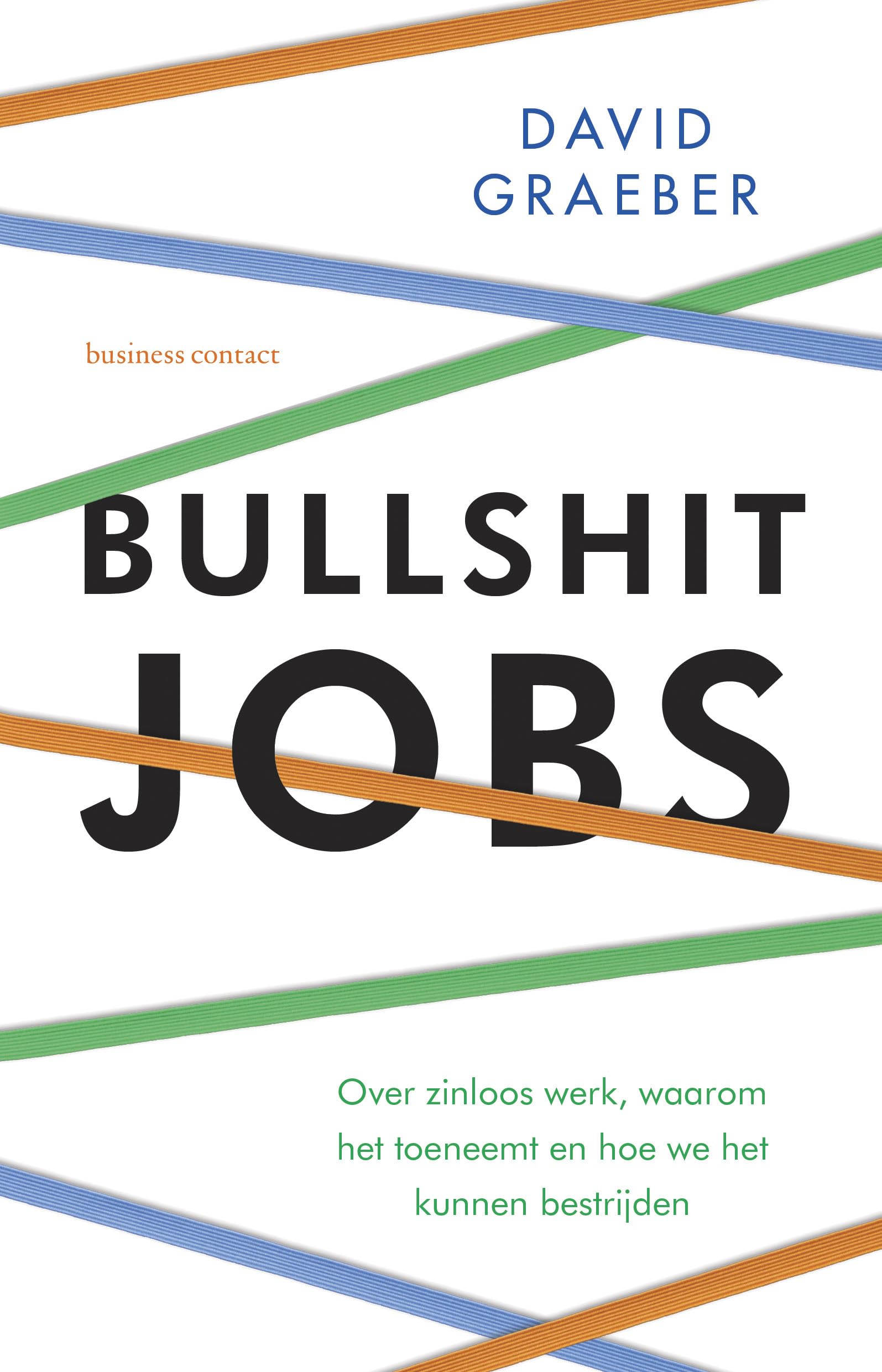 Bullshit jobs: over zinloos werk, waarom het toeneemt en hoe we het kunnen bestrijden book
