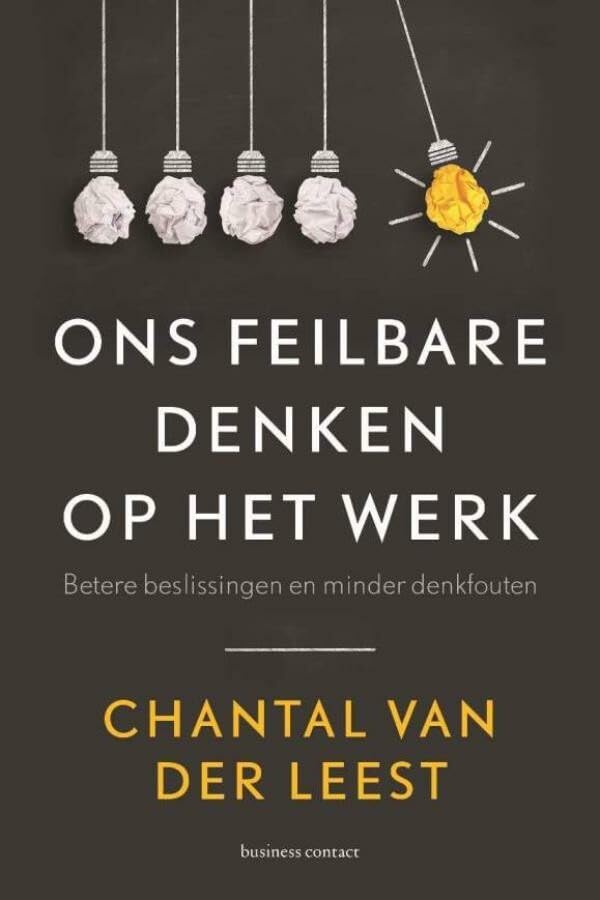 Ons feilbare denken op het werk: betere beslissingen en minder denkfouten Business, Finance & Career