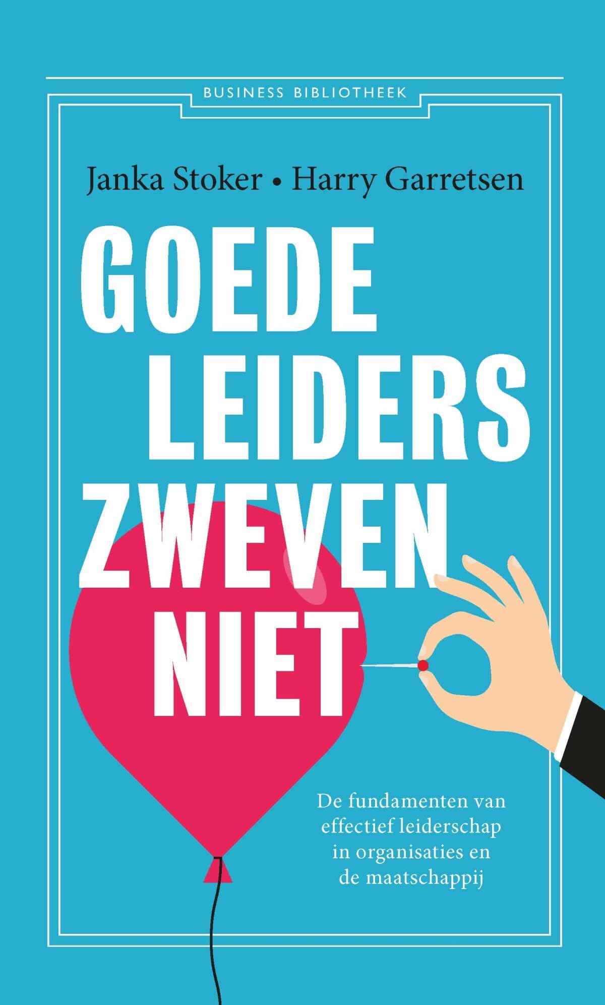 Goede leiders zweven niet: de fundamenten van effectief leiderschap in organisaties en de maatschappij book