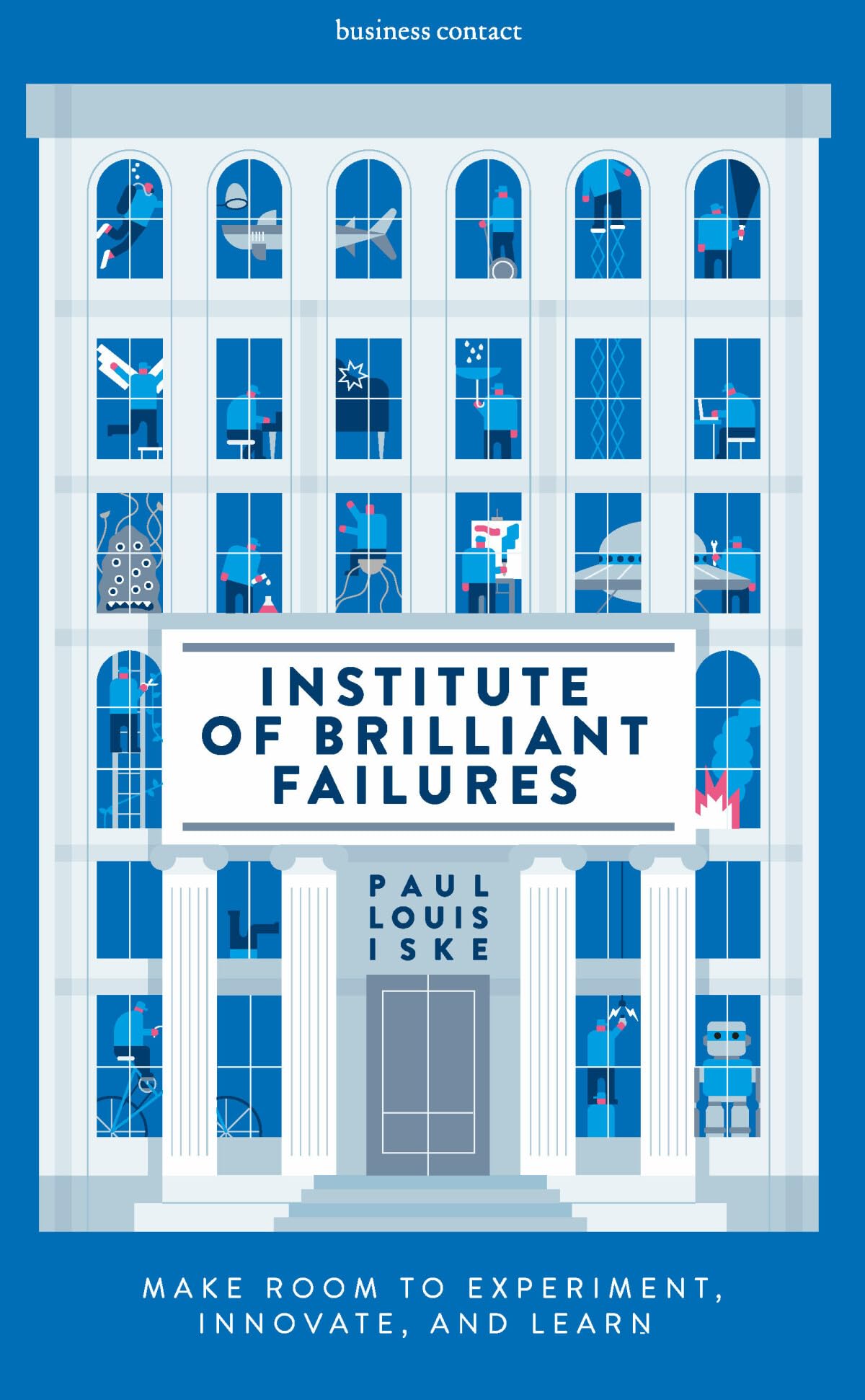 Institute of Brilliant Failures: Make room to experiment, innovate, and learn Business, Finance & Career