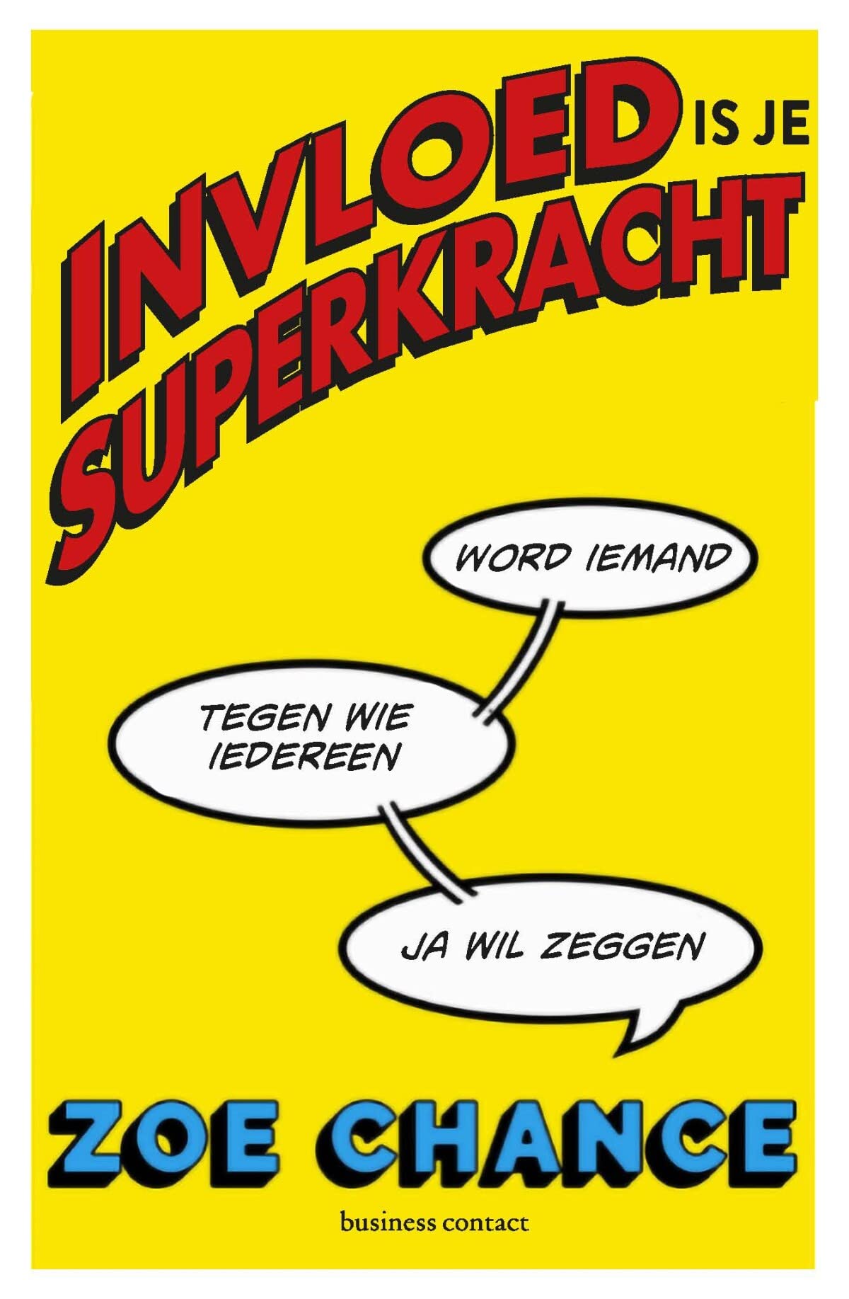 Invloed is je superkracht: word iemand tegen wie iedereen ja wil zeggen book