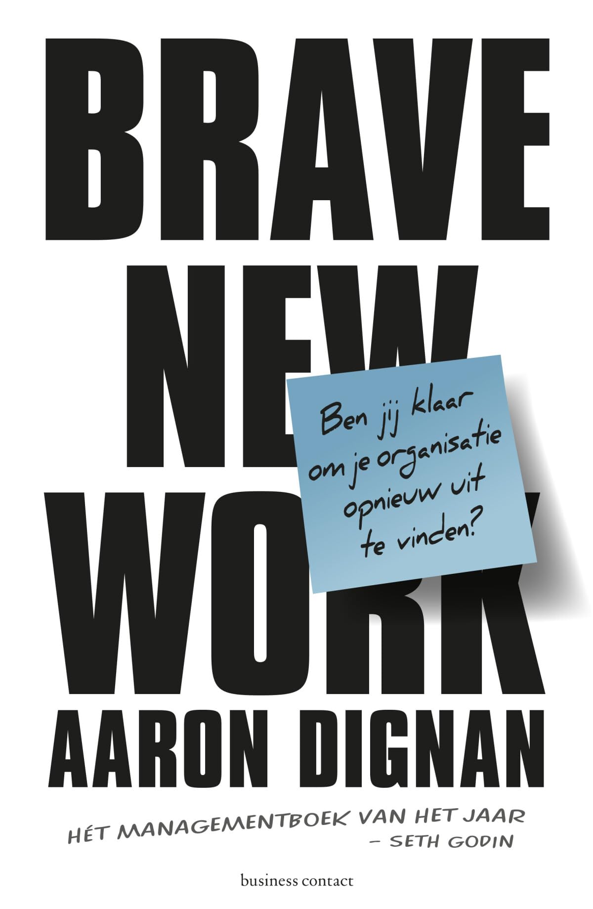 Brave new work: ben jij klaar om je organisatie opnieuw uit te vinden? Business, Finance & Career