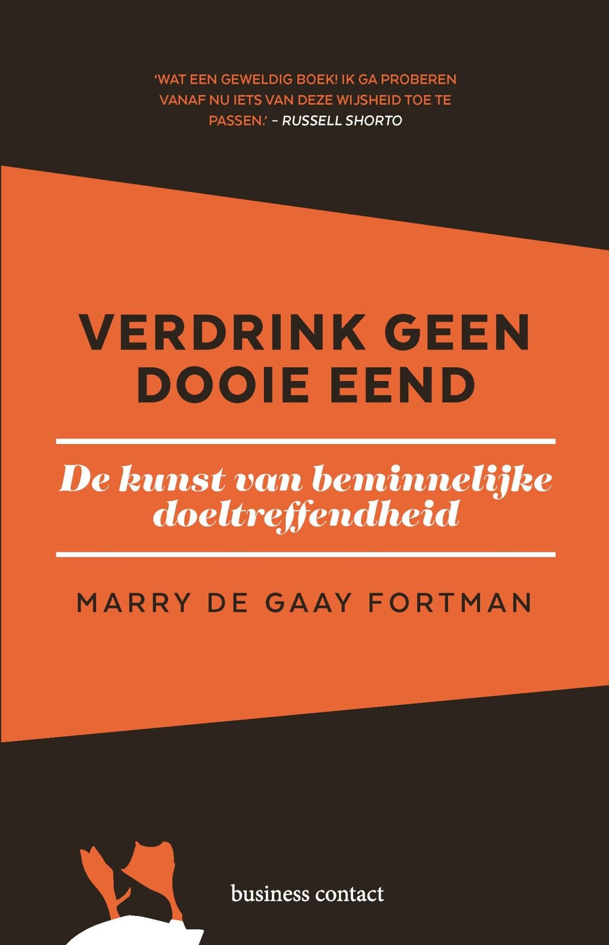 Verdrink geen dooie eend: De kunst van beminnelijke doeltreffendheid book
