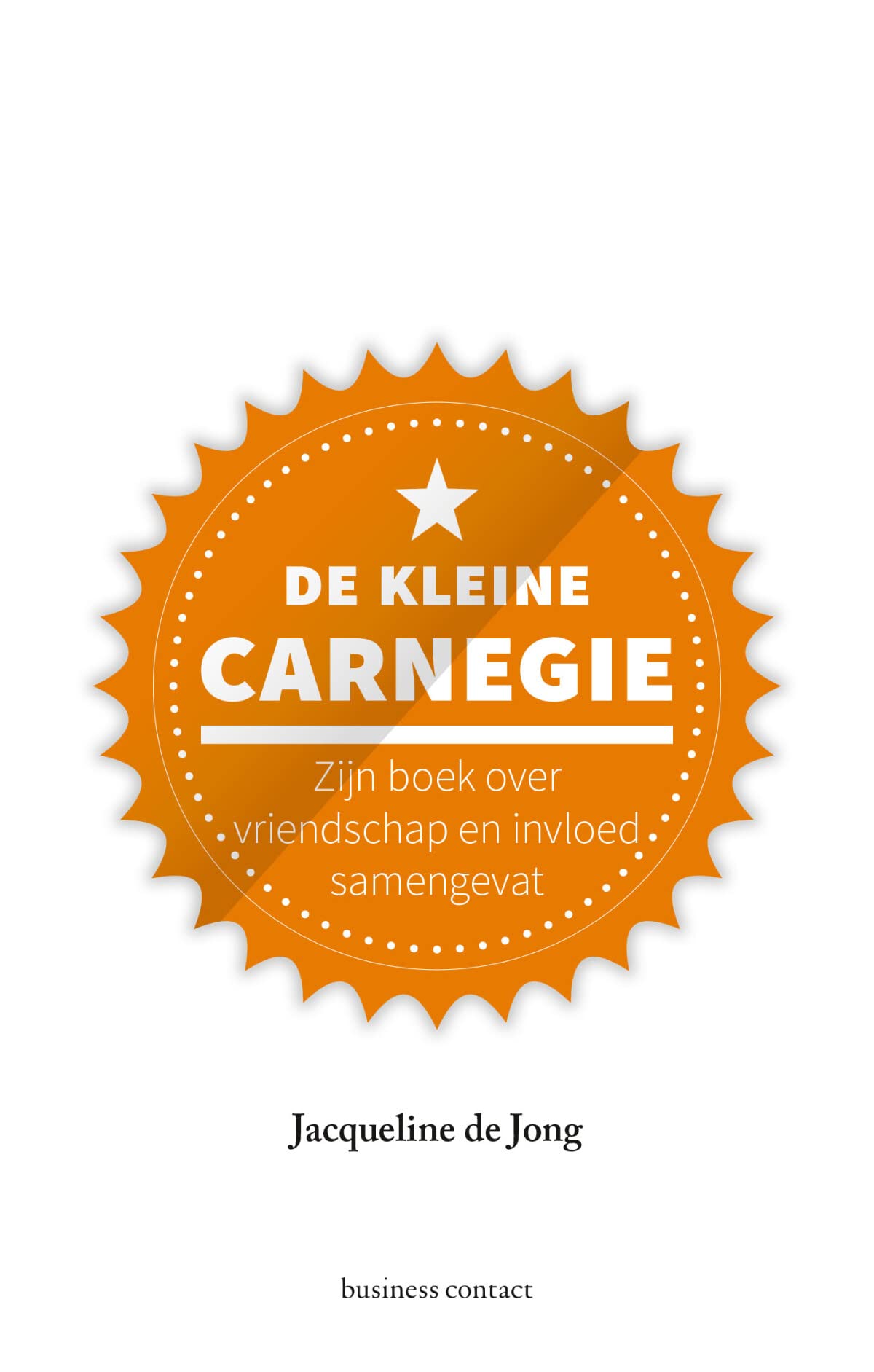 De kleine Carnegie: zijn boek over vriendschap en invloed samengevat (Kleine boekjes, grote inzichten, 1) Business, Finance & Career