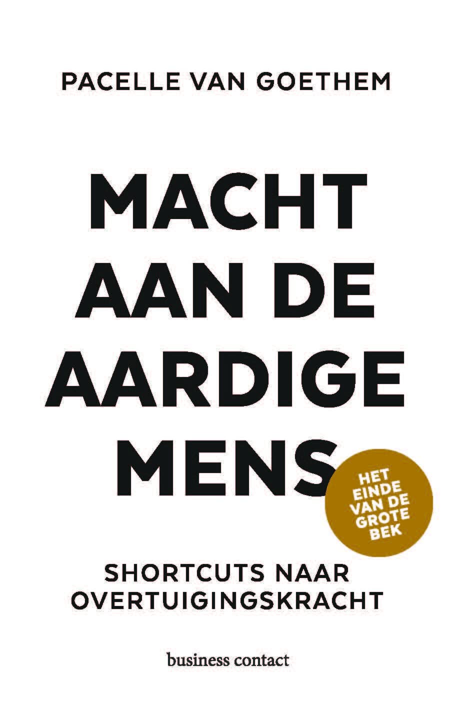 Macht aan de aardige mens: shortcuts naar overtuigingskracht Business, Finance & Career