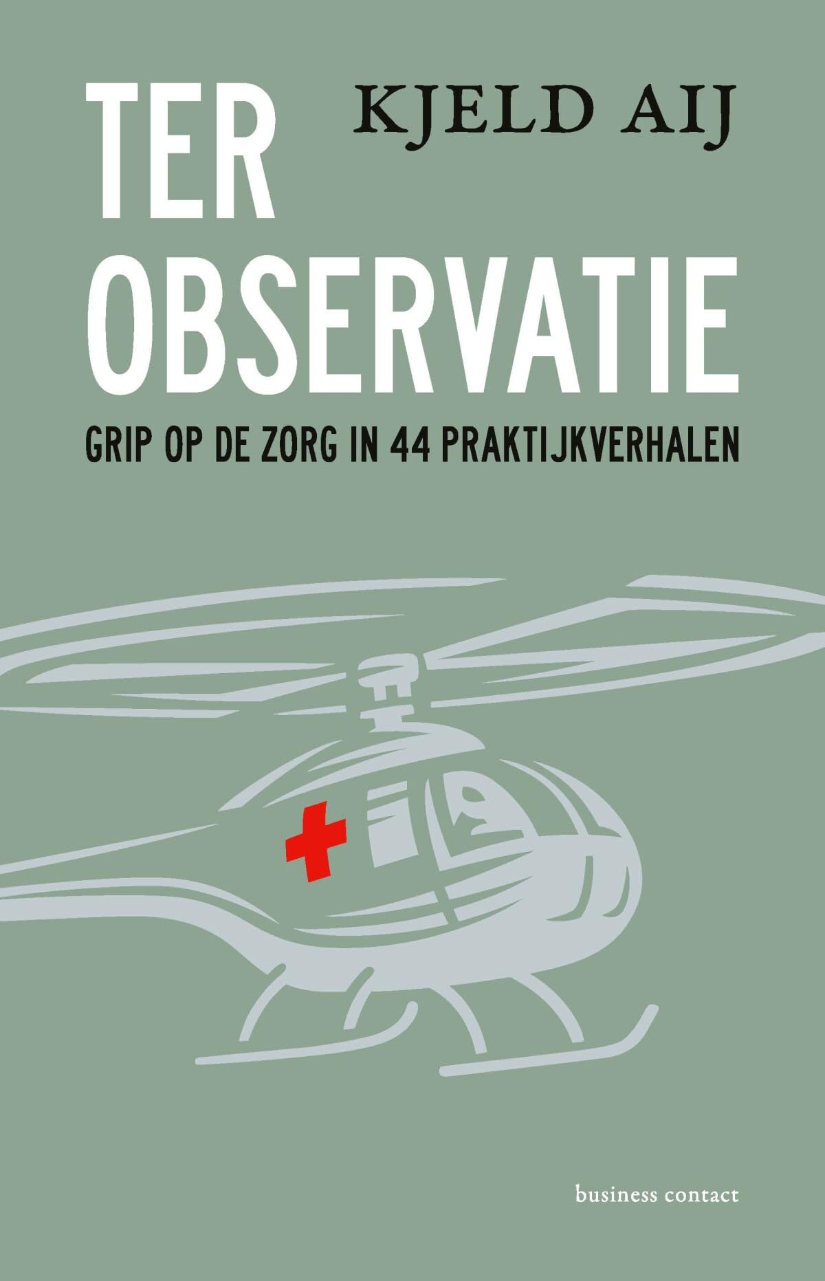 Ter observatie: grip op de zorg in 44 praktijkverhalen book