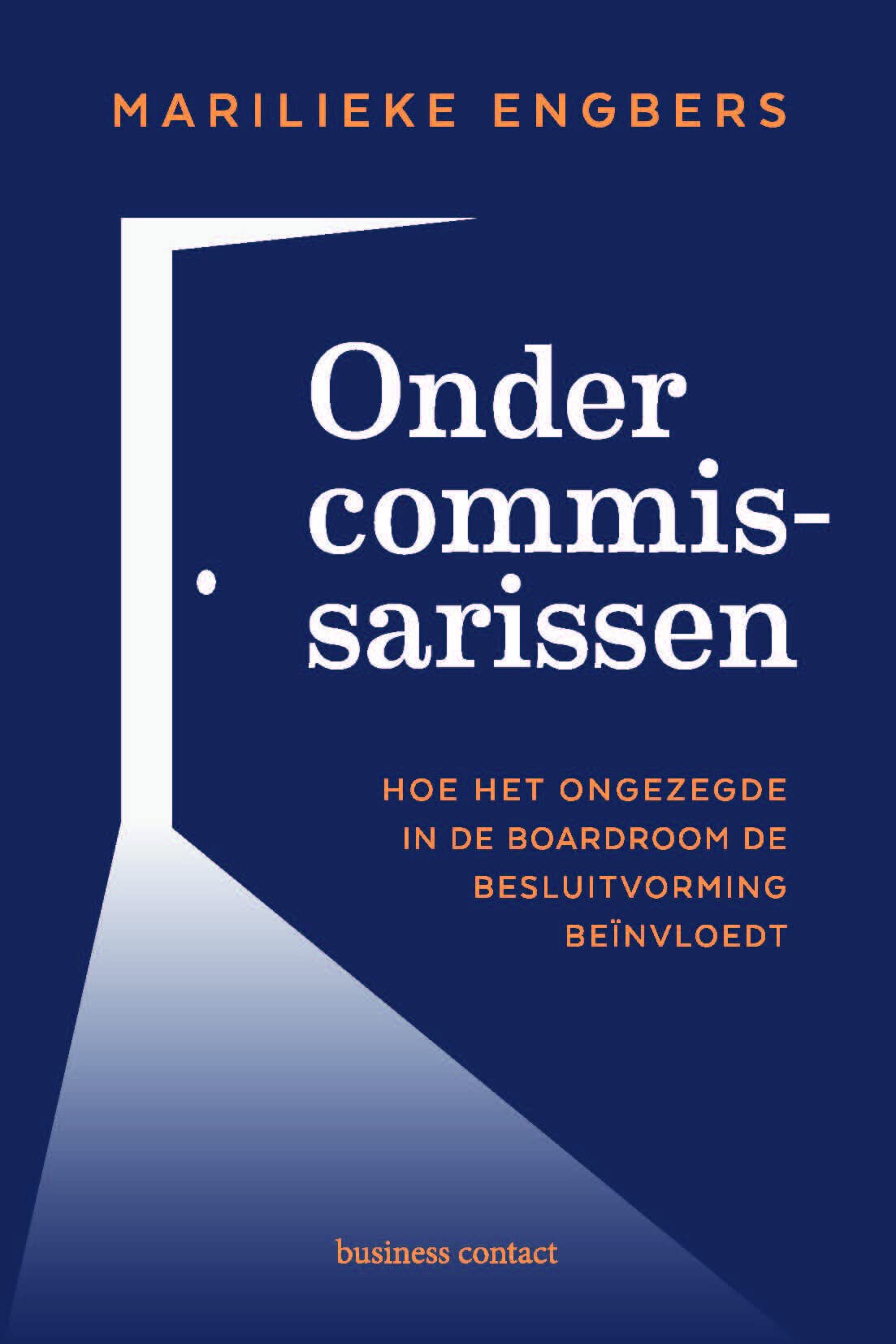 Onder commissarissen: Hoe het ongezegde in de boardroom de besluitvorming beïnvloedt book