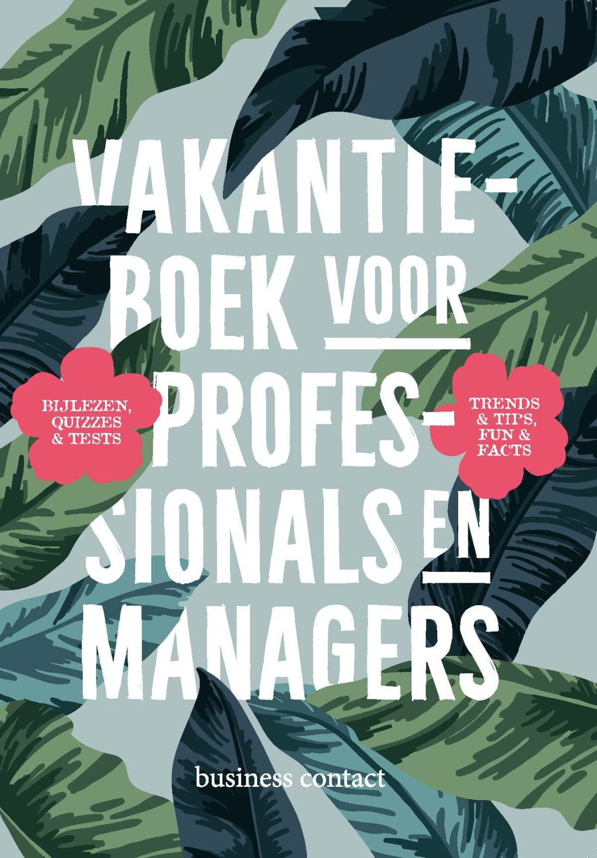 Vakantieboek voor professionals en managers: bijlezen, quizzes & tests, trends & tips, fun & facts book
