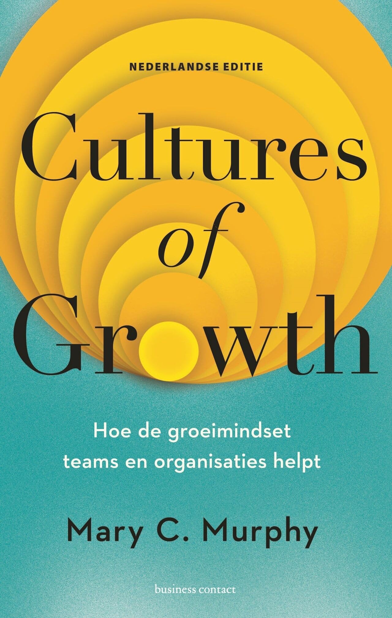 Cultures of growth: hoe de groeimindset teams en organisaties helpt book