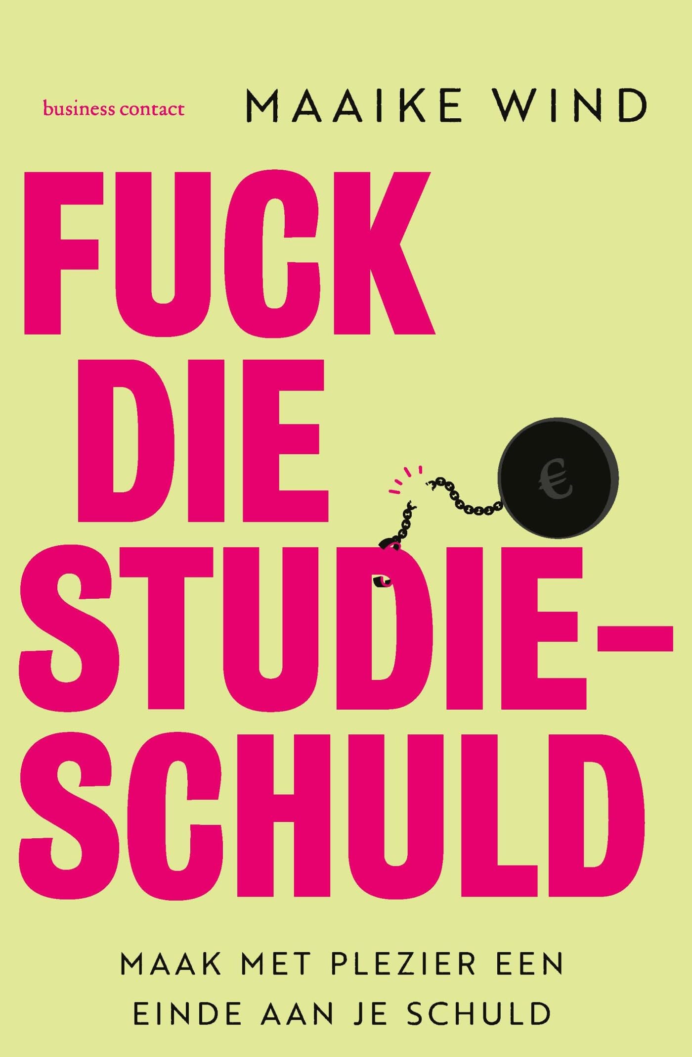 Fuck die studieschuld: Maak met plezier een einde aan je schuld book