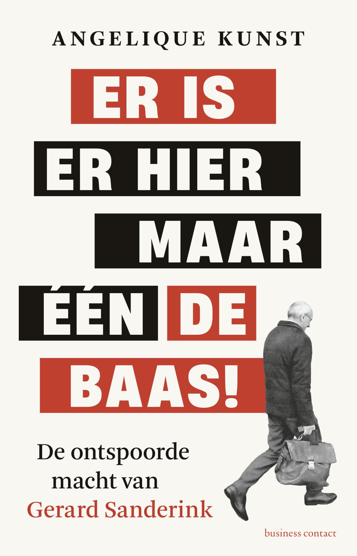 Er is er hier maar één de baas!: de ontspoorde macht van Gerard Sanderink Books