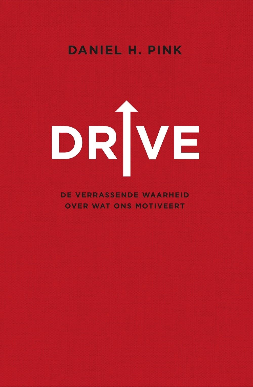 Drive: de verrassende waarheid over wat ons motiveert book