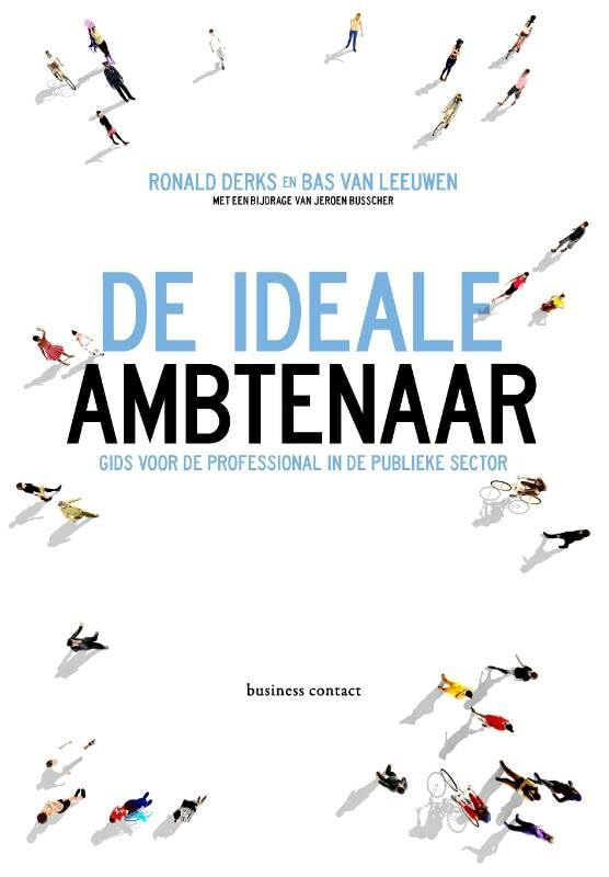 De ideale ambtenaar: Inzichten voor de professional in de publieke sector book