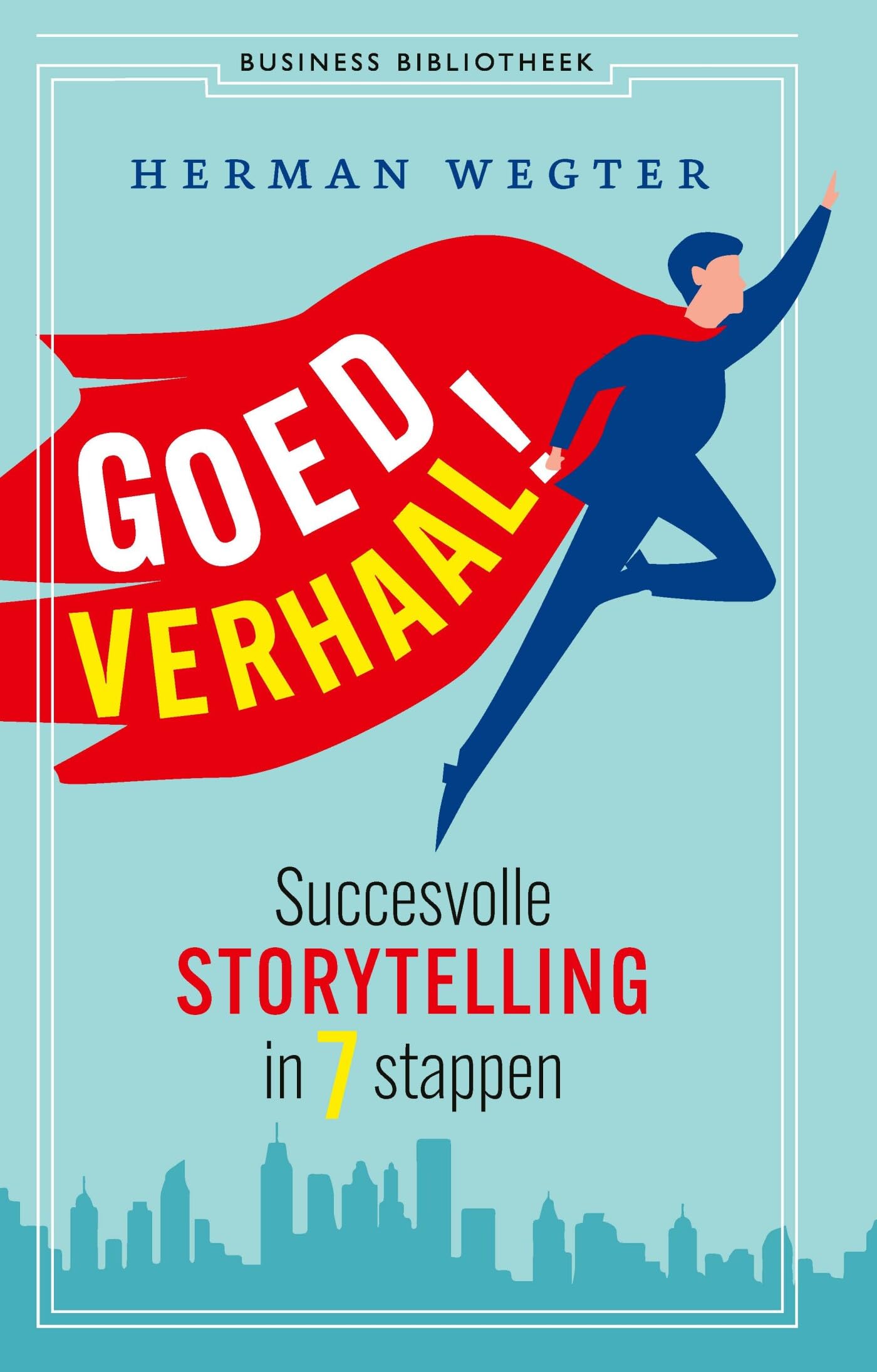 Goed verhaal!: succesvolle storytelling in 7 stappen book