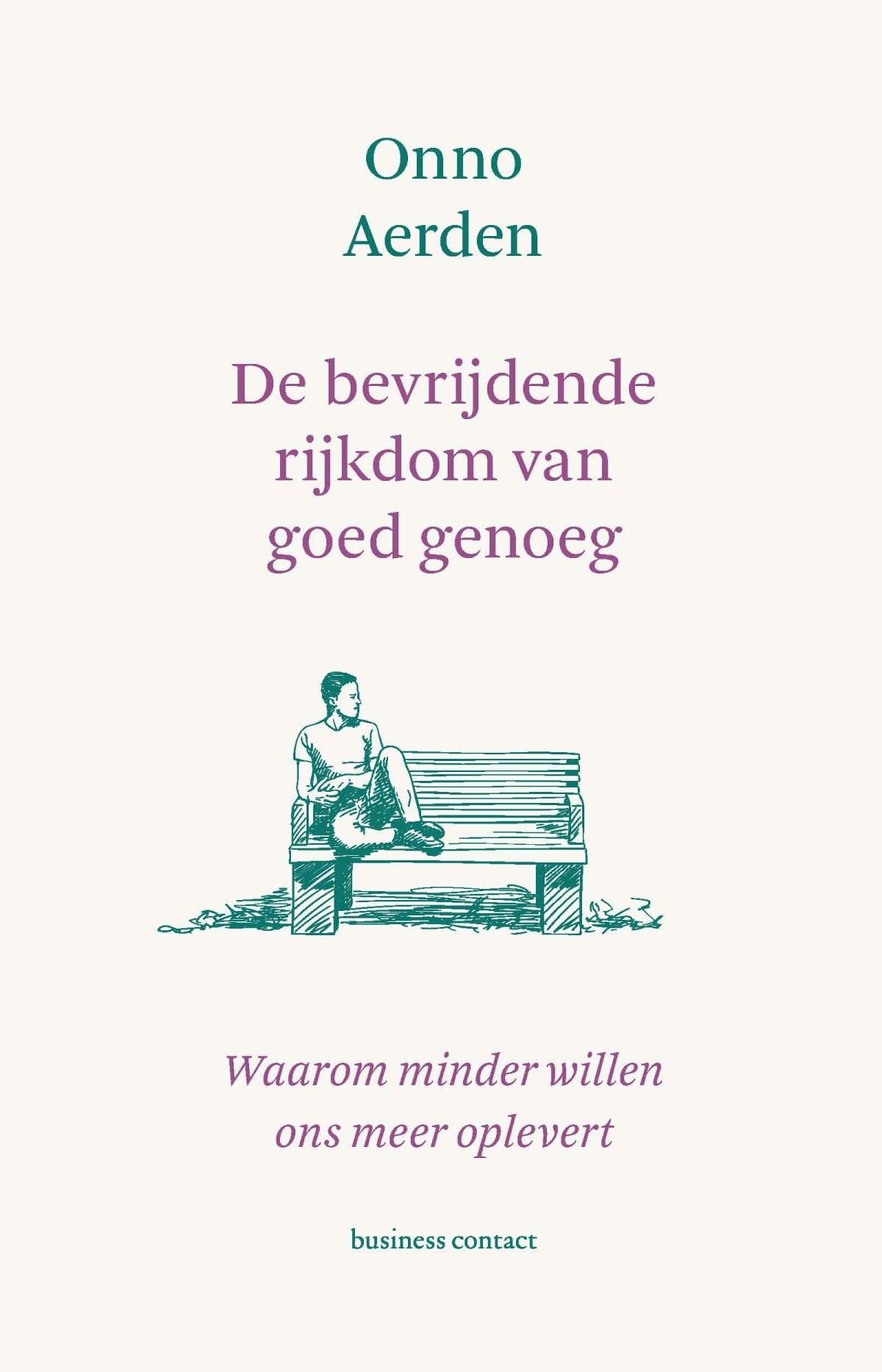 De bevrijdende rijkdom van goed genoeg: waarom minder willen ons meer oplevert book