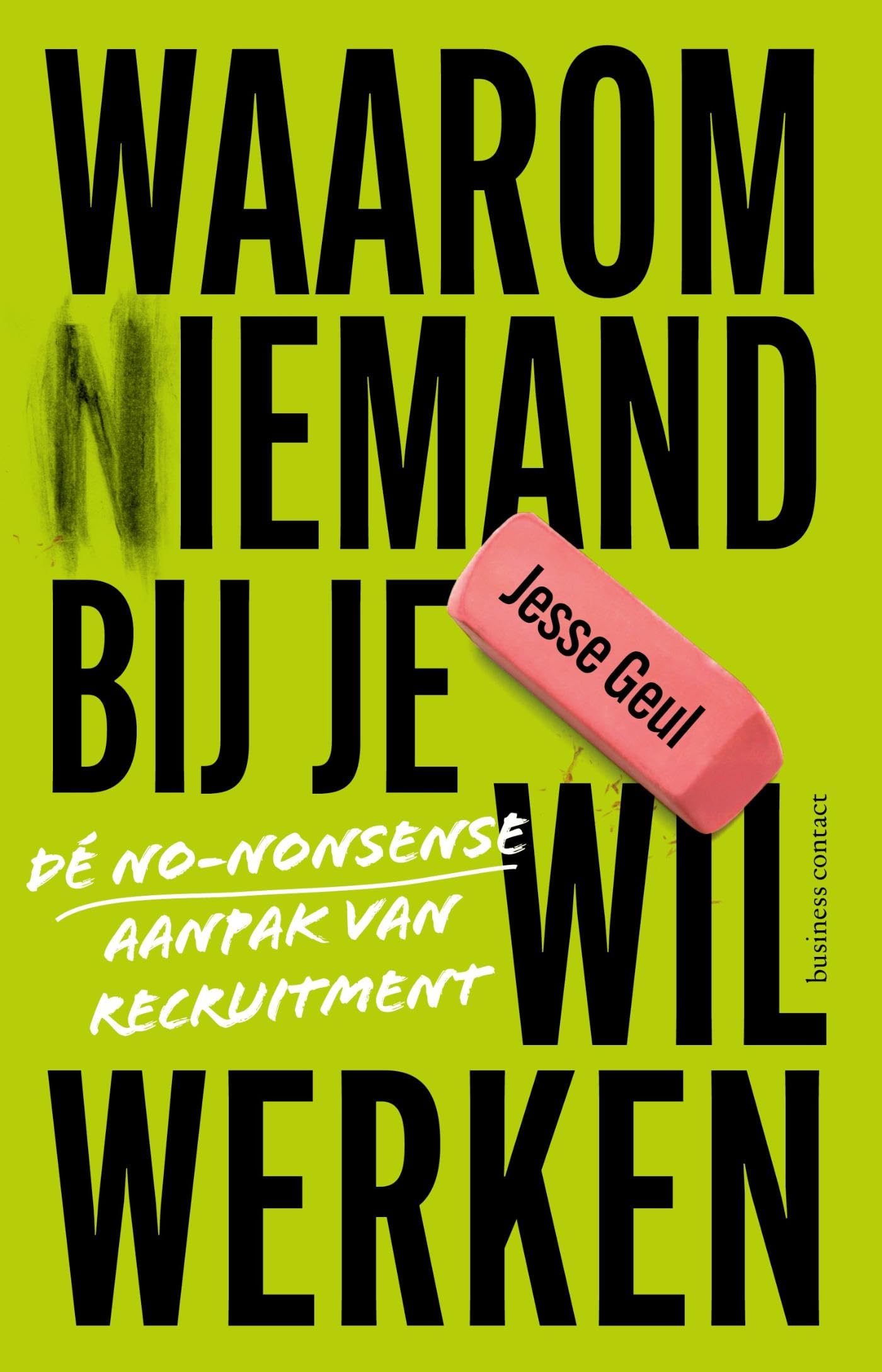 Waarom (n)iemand bij je wil werken: dé no-nonsenseaanpak van recruitment book