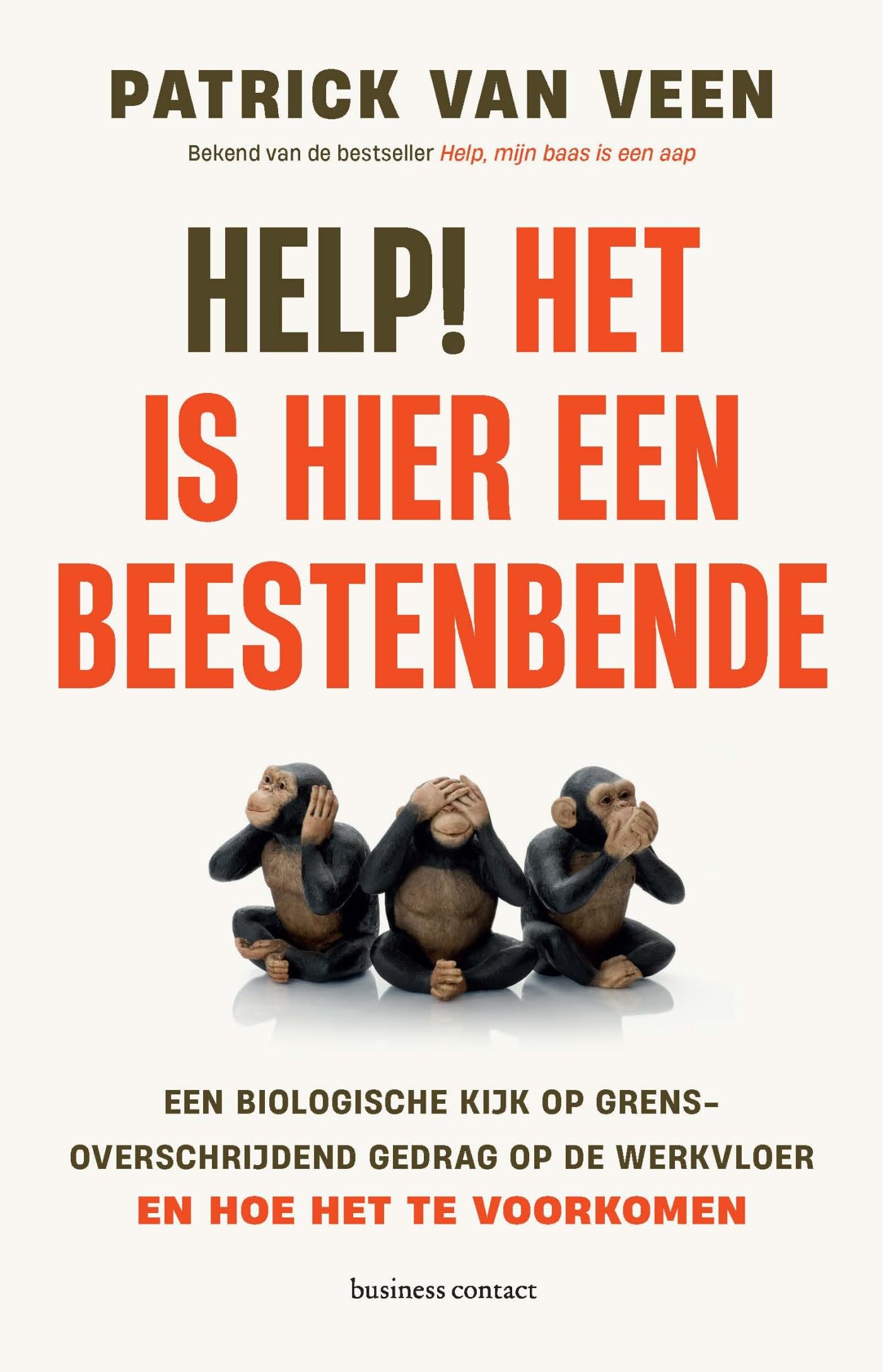Help! Het is hier een beestenbende: een biologische kijk op grensoverschrijdend gedrag op de werkvloer - en hoe het te voorkomen book