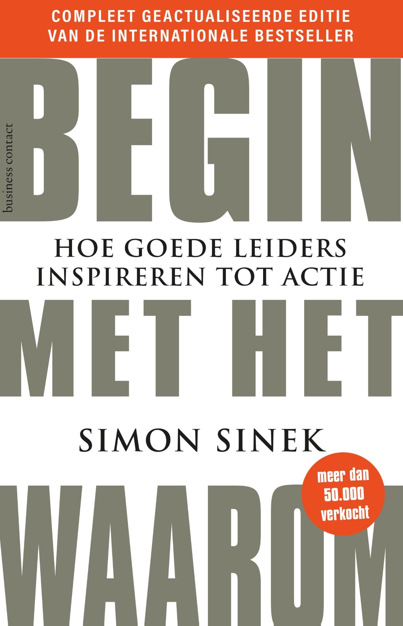 Begin met het waarom: Hoe goede leiders inspireren tot actie book