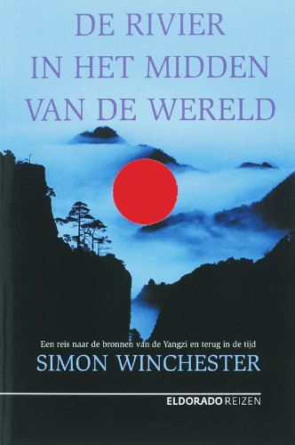De rivier in het midden van de wereld: een reis naar de bronnen van de Yangzi en terug in de tijd book