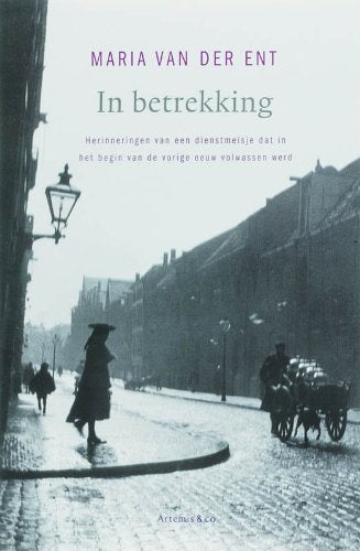 In betrekking: herinneringen van een dienstmeisje dat begin 1900 volwassen werd book