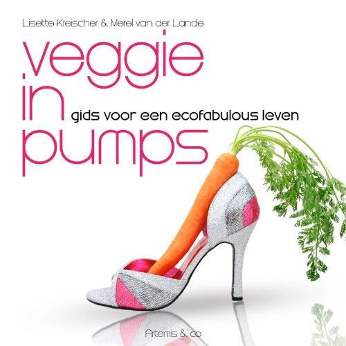 Veggie in pumps: gids voor een ecofabulous leven book
