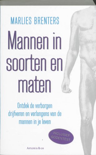 Mannen in soorten en maten / druk 1: ontdek de verborgen gevoelens, verlangens en drijfveren van de mannen in je leven: ontdek de verborgen drijfveren en verlangens van de mannen in je leven Film, Art & Culture