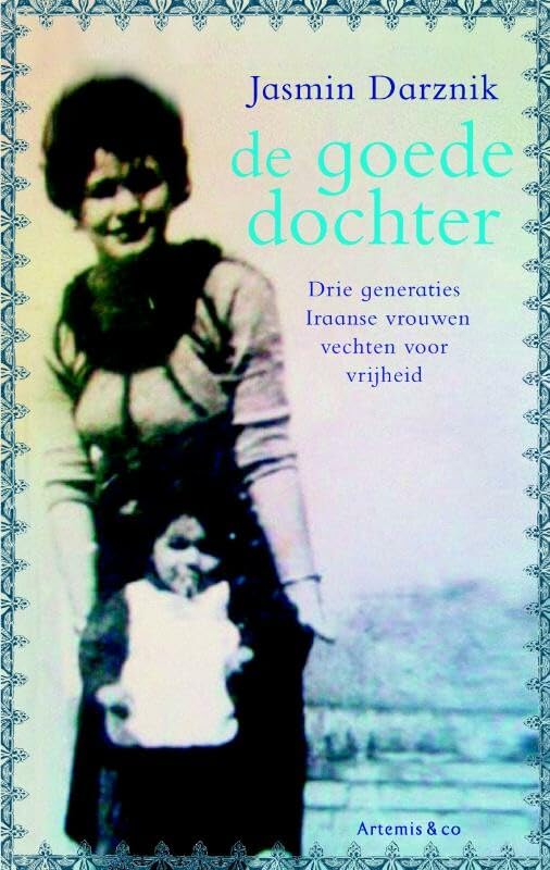 De goede dochter: drie generaties Iraanse vrouwen vechten voor vrijheid book