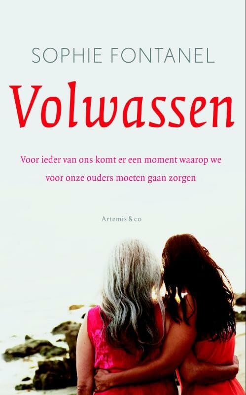 Volwassen: voor ieder van ons komt er een moment waarop we voor onze ouders moeten gaan zorgen book