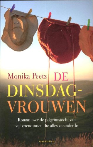 De dinsdagvrouwen: roman over de pelgrimstocht van vijf vriendinnen die alles veranderde Contemporary literature