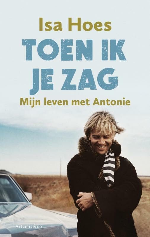 Toen ik je zag: mijn leven met Antonie Contemporary literature