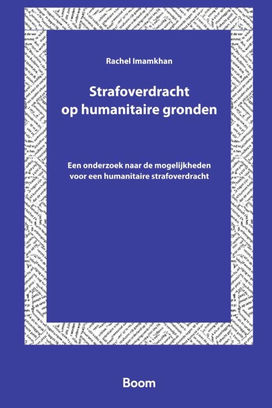 Strafoverdracht op humanitaire gronden: Een onderzoek naar de mogelijkheden voor een humanitaire strafoverdracht Books