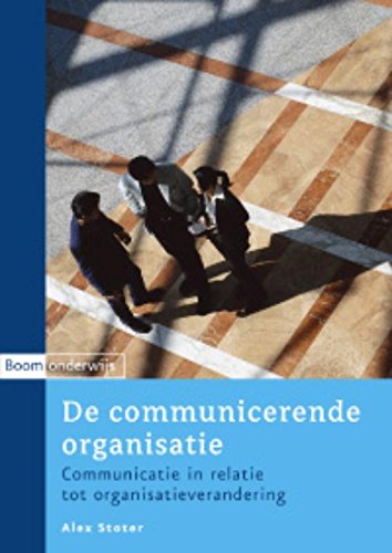 De communicerende organisatie: communicatie in relatie tot organisatieverandering Reference Books