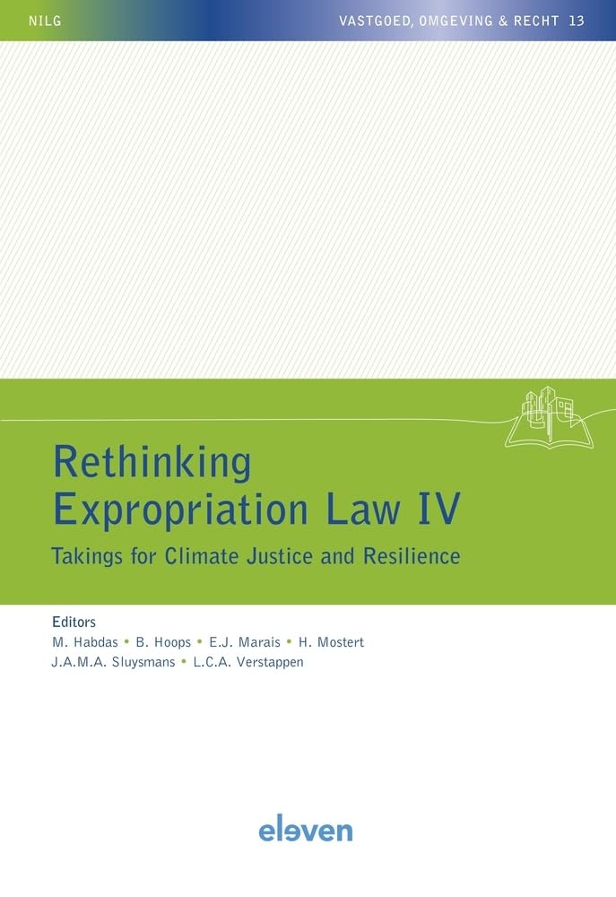 Rethinking Expropriation Law IV: Takings for Climate Justice and Resilience (Nilg - Vastgoed, Omgeving En Recht, 13) Law