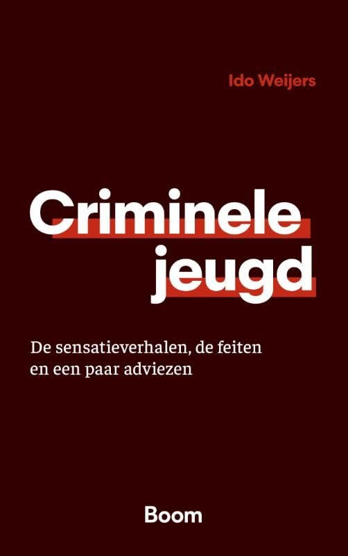 Criminele jeugd: De sensatieverhalen, de feiten en een paar adviezen book
